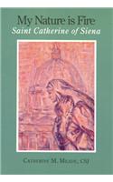 My Nature is Fire: Saint Catherine of Siena