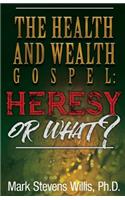 The Health & Wealth Gospel - Heresy or What?