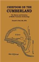 Chiefdom on the Cumberland: The History and Evolution of Middle Tennessee Archaeology