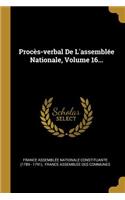 Procès-Verbal de l'Assemblée Nationale, Volume 16...