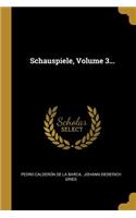 Schauspiele, Volume 3...