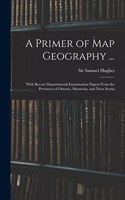 A Primer of Map Geography ...