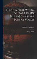 Complete Works of Mark Twain [pseud.] Chirstain Science Vol. 23; TWENTY-THREE (23)