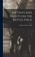 My Days and Nights on the Battle-Field