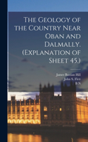 Geology of the Country Near Oban and Dalmally. (Explanation of Sheet 45.)