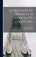 Question Du Messie Et Le Concile Du Vatican...