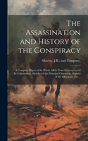 The Assassination and History of the Conspiracy