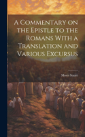 Commentary on the Epistle to the Romans With a Translation and Various Excursus