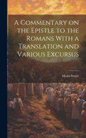 Commentary on the Epistle to the Romans With a Translation and Various Excursus