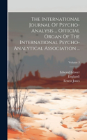International Journal Of Psycho-analysis ... Official Organ Of The International Psycho-analytical Association ...; Volume 3