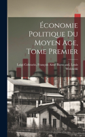 Économie Politique du Moyen Age, Tome Premier