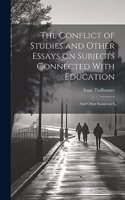 The Conflict of Studies and Other Essays on Subjects Connected With Education