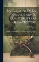 Colonne De La Grande Armée D'austerlitz Ou De La Victoire