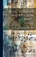 Music in Speech and Speech in Music