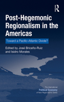 Post-Hegemonic Regionalism in the Americas