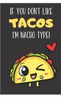 If You Don't Like Tacos I'm Nacho Type: Funny Book and Journal, Lined Notebook for Boys Girls Men and Women Looking to Share Some Humor. Great for Birthday Ideas, Graduation, Celebration a