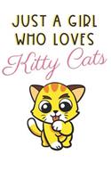 Just A Girl Who Loves Kitty Cats: Cute and Funny Notebook and Journal. For Girls Ladies and Women of All Ages. Perfect For Writing, Drawing, Journaling Sketching and Crayon Coloring