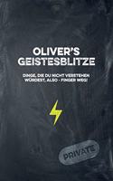 Oliver's Geistesblitze - Dinge, die du nicht verstehen würdest, also - Finger weg! Private: Cooles Notizbuch ca. A5 für alle Männer 108 Seiten mit Punkteraster