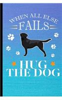 When All Else Fails Hug The Dog