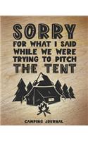 Sorry for What I Said While We Were Trying to Pitch the Tent Camping Journal: Camping Planner & RV Travel Logbook, Caravan Travel Journal, and Glamping Diary