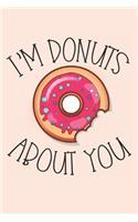 I'm Donuts About You: Donuts Journal for the Perfect Anniversary Gift