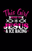 This Girl Runs on Jesus & Ice Racing: 6x9 inches checkered notebook, 120 Pages, Composition Book and Journal, perfect gift idea for girls like your daughter, sister or girlfriend who lov