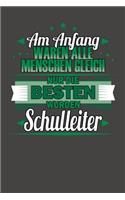 Am Anfang Waren Alle Menschen Gleich Nur Die Besten Wurden Schulleiter