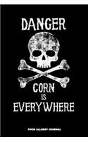 Danger Corn Is Everywhere Food Allergy Journal: Food Allergy Diary and Symptom Log Book