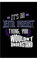 It's a Dental Hygienist thing, you wouldn't understand