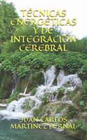 Técnicas Energéticas Y de Integración Cerebral