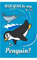 Will YOU Be My Penguin?: Penguin Narwhal Lovers Composition Notebook Journal Great Gift For Penguin Lovers Perfect Bound Quality Cover