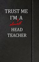 Trust Me I'm Almost a Head Teacher: Birdwatching Log Book Bird Watching Journal Book Notebook 120 Pages 6x9