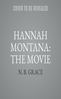 Hannah Montana: The Movie Lib/E