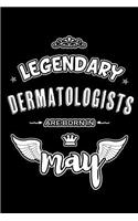 Legendary Dermatologists are born in May: Blank Lined 6x9 Dermatologists Journal/Notebooks as Appreciation day, Birthday, Welcome, Farewell, Thanks giving, Christmas or any occasion gift for