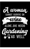 A Woman Cannot Survive On Wine Alone She Needs Gardening As Well: 100 page Blank lined 6x 9 novelty Journal for women to jot down their ideas and notes