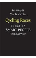 It's Okay If You Don't Like Cycling Races It's Kind Of A Smart People Thing Anyway: Blank Lined Notebook Journal Gift Idea