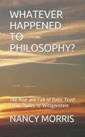 Whatever Happened to Philosophy?