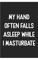 My Hand Often Falls Asleep While I Masturbate