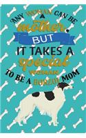 Any Woman Can Be A Mother But, It Takes A Special Woman To Be A Borzoi Mom: Journal Composition Notebook for Dog and Puppy Lovers