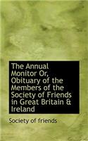 The Annual Monitor Or, Obituary of the Members of the Society of Friends in Great Britain & Ireland