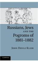 Russians, Jews, and the Pogroms of 1881-1882