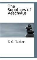 The Supplices of Aeschylus: (English)
