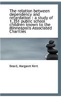 The Relation Between Dependency and Retardation: A Study of 1,351 Public School Children Known to T