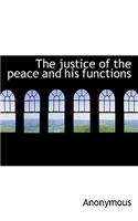 The Justice of the Peace and His Functions: (English)