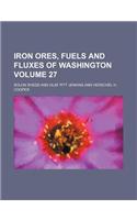 Iron Ores, Fuels and Fluxes of Washington Volume 27