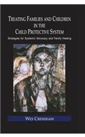 Treating Families and Children in the Child Protective System