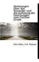 Vorlesungen Uber Das Ikosaeder Und Die Auflosung Der Gleichungen Vom Funften Grade