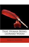 That Human Being: Leonard Wood