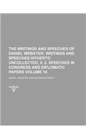 The Writings and Speeches of Daniel Webster Volume 14; Writings and Speeches Hitherto Uncollected, V. 2. Speeches in Congress and Diplomatic Papers