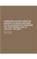 Florentine History from the Earliest Authentic Records to the Accession of Ferdinand the Third Grand Duke of Tuscany (Volume 1); In Six Volumes